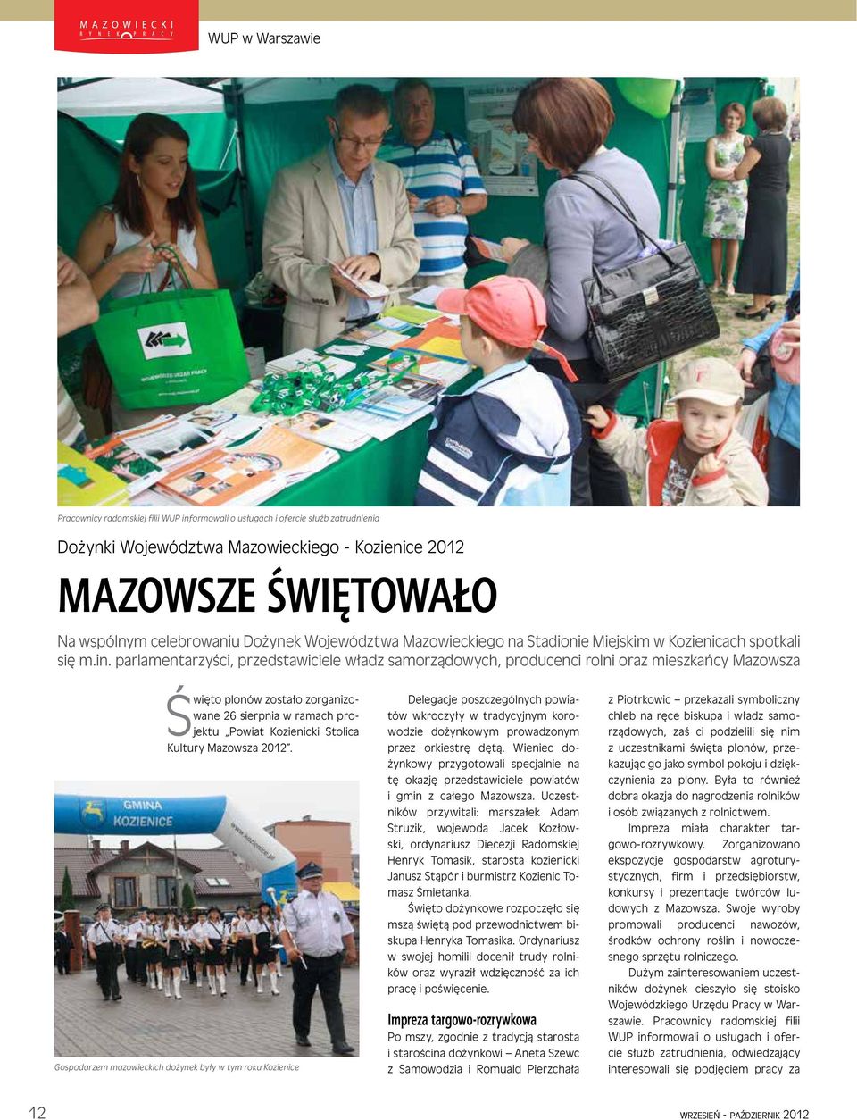 parlamentarzyści, przedstawiciele władz samorządowych, producenci rolni oraz mieszkańcy Mazowsza Święto plonów zostało zorganizowane 26 sierpnia w ramach projektu Powiat Kozienicki Stolica Kultury