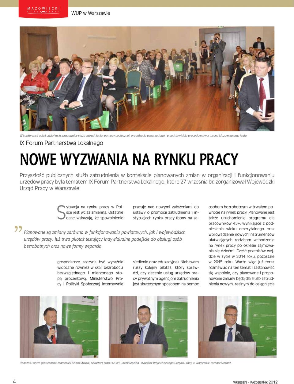 Przyszłość publicznych służb zatrudnienia w kontekście planowanych zmian w organizacji i funkcjonowaniu urzędów pracy była tematem IX Forum Partnerstwa Lokalnego, które 27 września br.