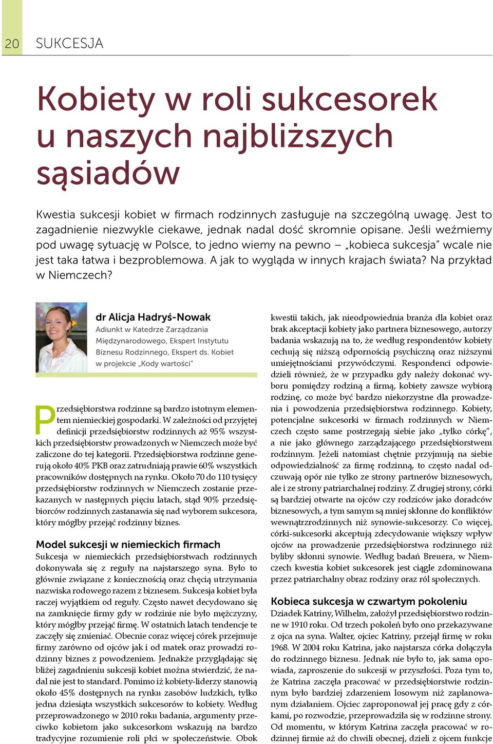 Jeśli weźmiemy pod uwagę sytuację w Polsce, to jedno wiemy na pewno kobieca sukcesja wcale nie jest taka łatwa i bezproblemowa. A jak to wygląda w innych krajach świata? Na przykład w Niemczech?