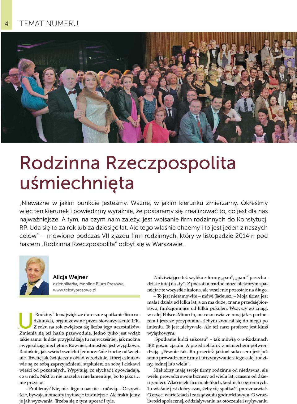 Uda się to za rok lub za dziesięć lat. Ale tego właśnie chcemy i to jest jeden z naszych celów mówiono podczas VII zjazdu firm rodzinnych, który w listopadzie 2014 r.