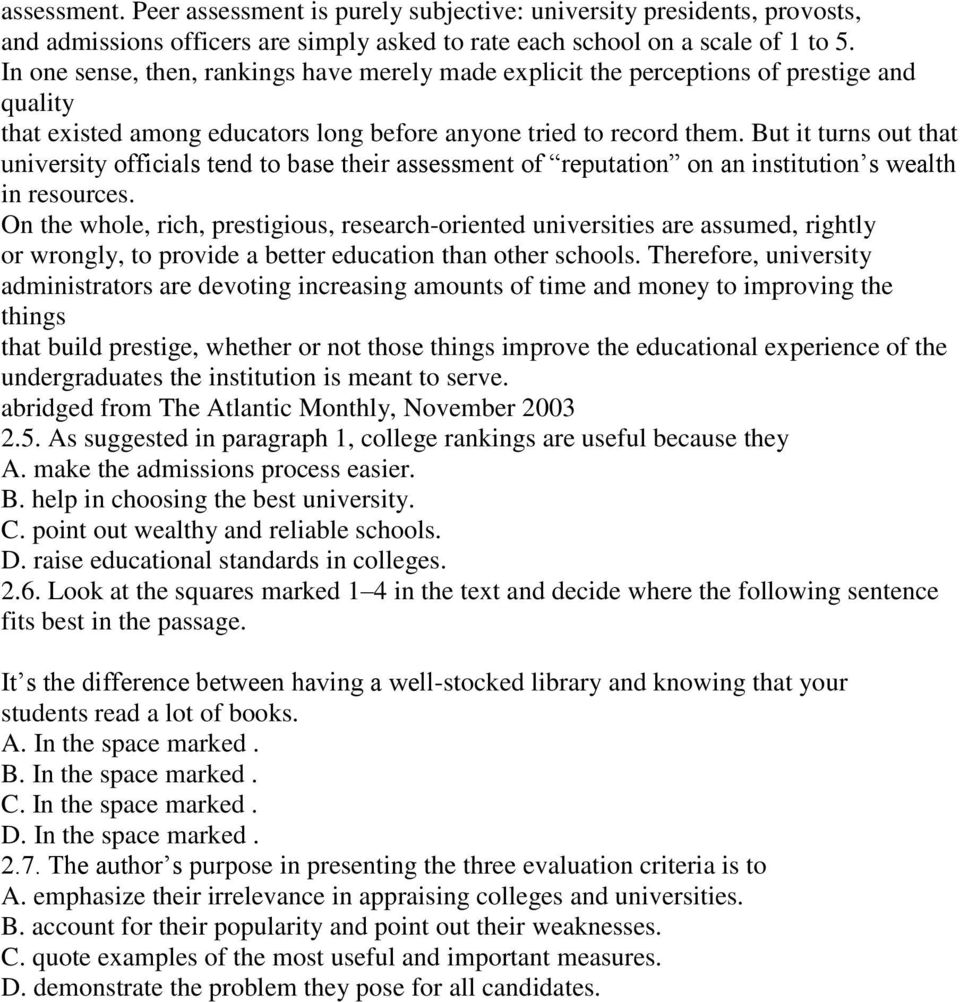 But it turns out that university officials tend to base their assessment of reputation on an institution s wealth in resources.