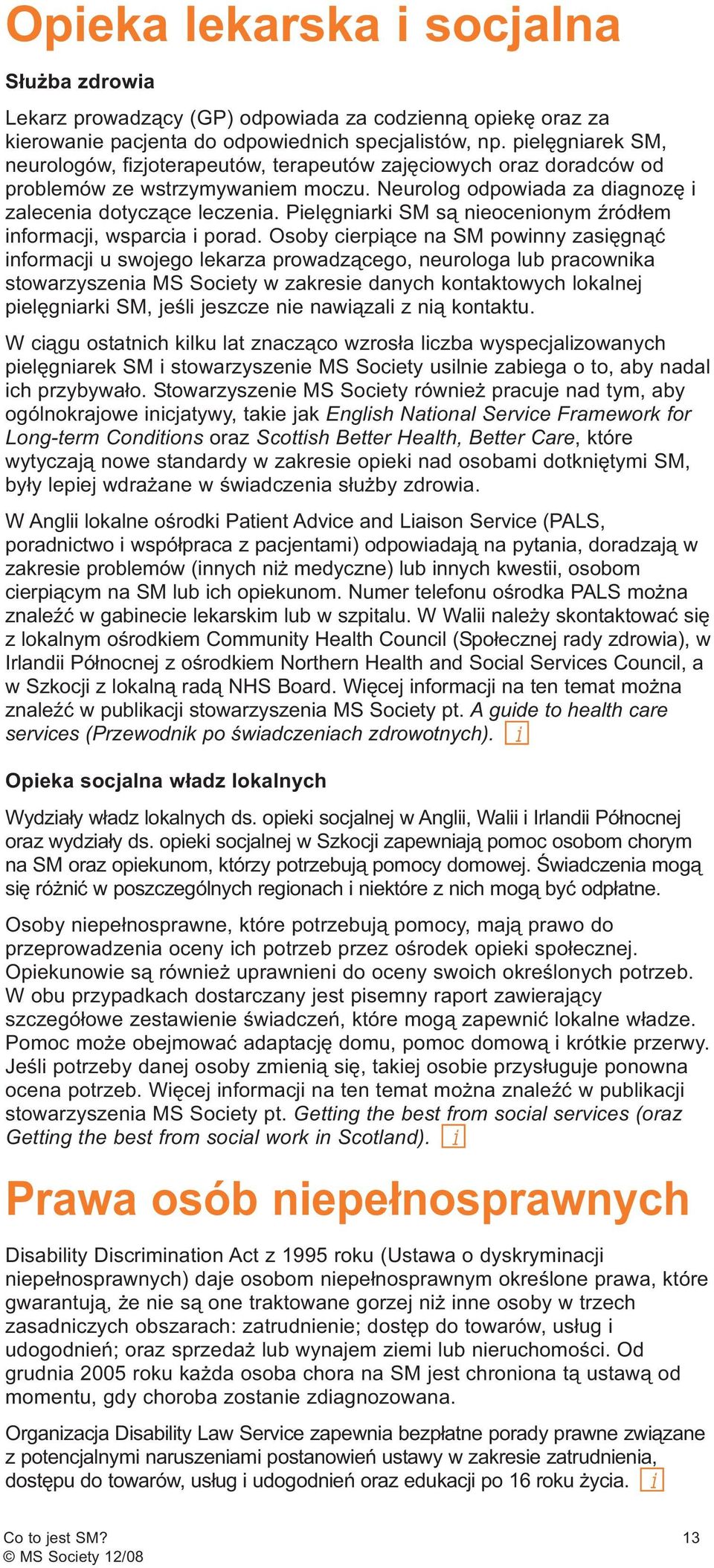 Pielęgniarki SM są nieocenionym źródłem informacji, wsparcia i porad.