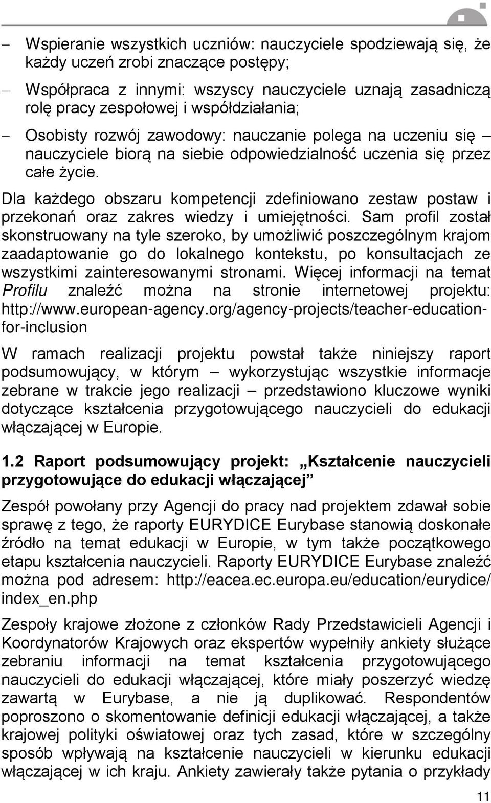 Dla każdego obszaru kompetencji zdefiniowano zestaw postaw i przekonań oraz zakres wiedzy i umiejętności.