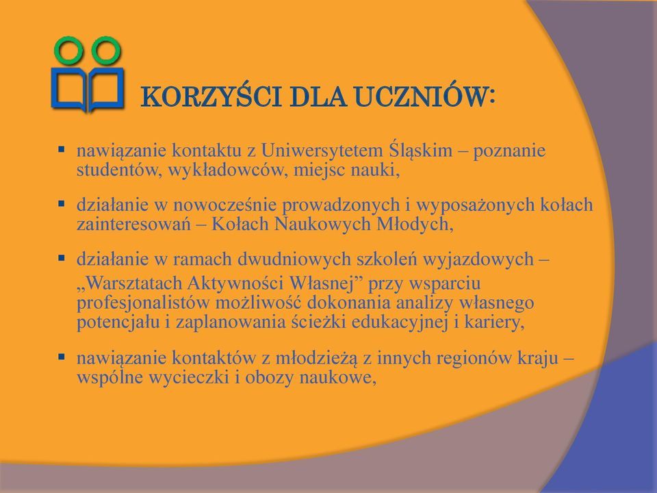 wyjazdowych Warsztatach Aktywności Własnej przy wsparciu profesjonalistów możliwość dokonania analizy własnego potencjału i