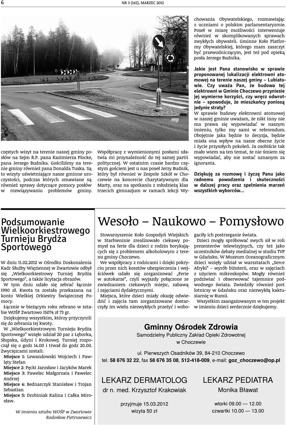 Jakie jest Pana stanowisko w sprawie proponowanej lokalizacji elektrowni atomowej na terenie naszej gminy Lubiatowie.
