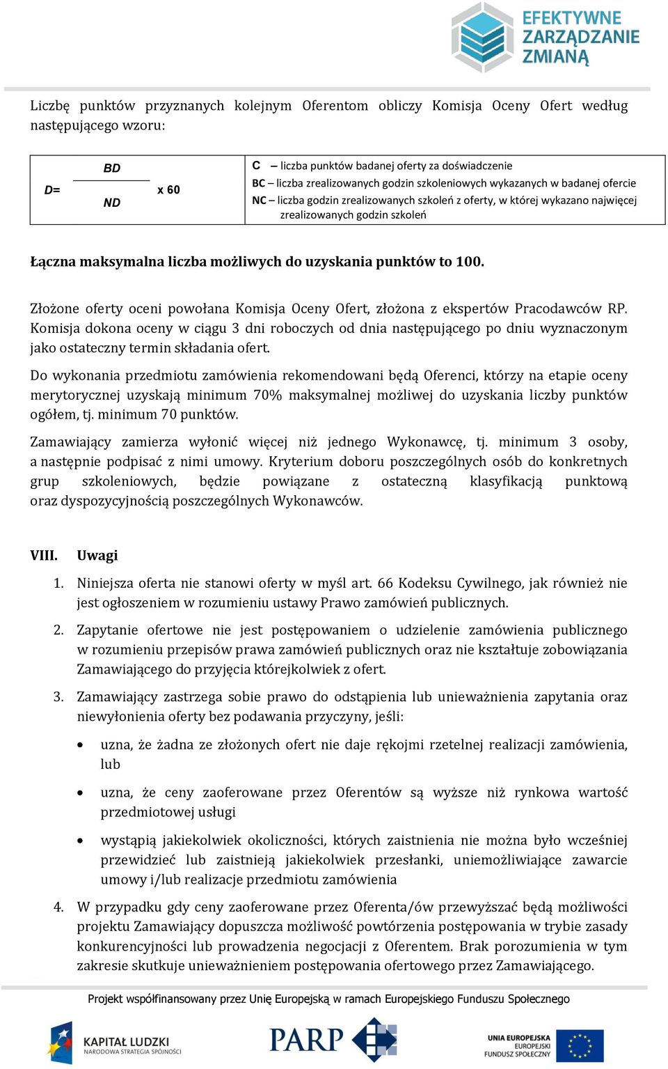 punktów to 100. Złożone oferty oceni powołana Komisja Oceny Ofert, złożona z ekspertów Pracodawców RP.