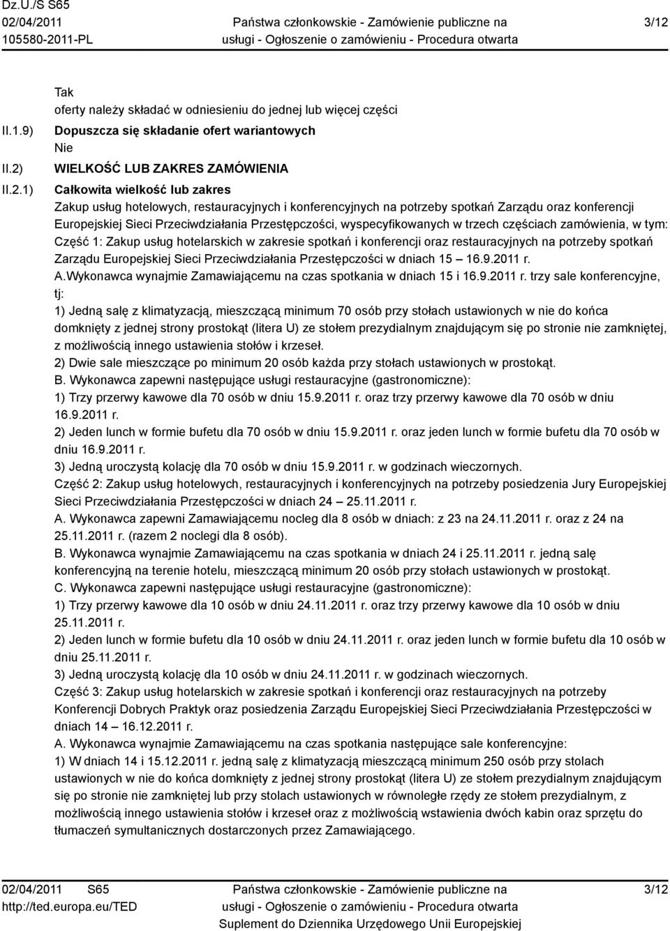 zamówienia, w tym: Część 1: Zakup usług hotelarskich w zakresie spotkań i konferencji oraz restauracyjnych na potrzeby spotkań Zarządu Europejskiej Sieci Przeciwdziałania Przestępczości w dniach 15