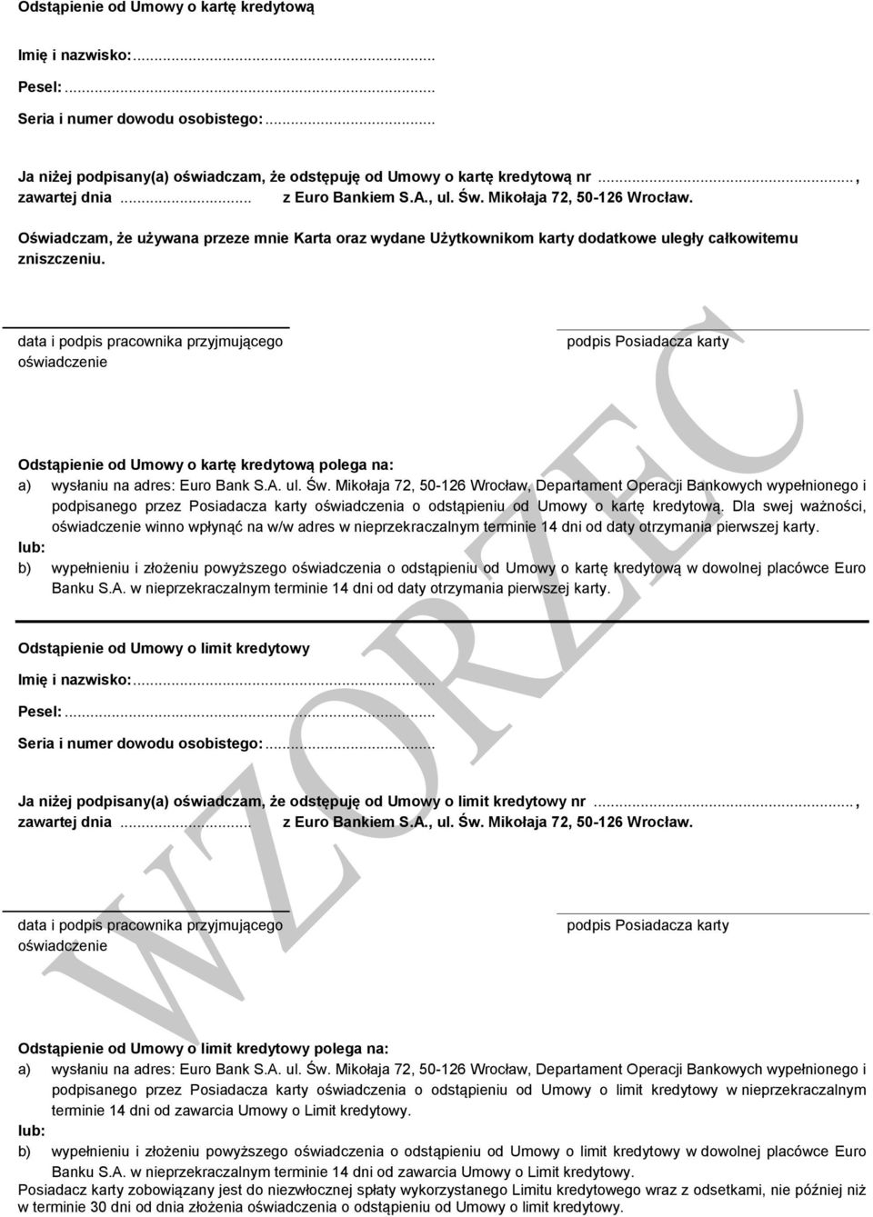 data i podpis pracownika przyjmującego oświadczenie podpis Posiadacza karty Odstąpienie od Umowy o kartę kredytową polega na: a) wysłaniu na adres: Euro Bank S.A. ul. Św.