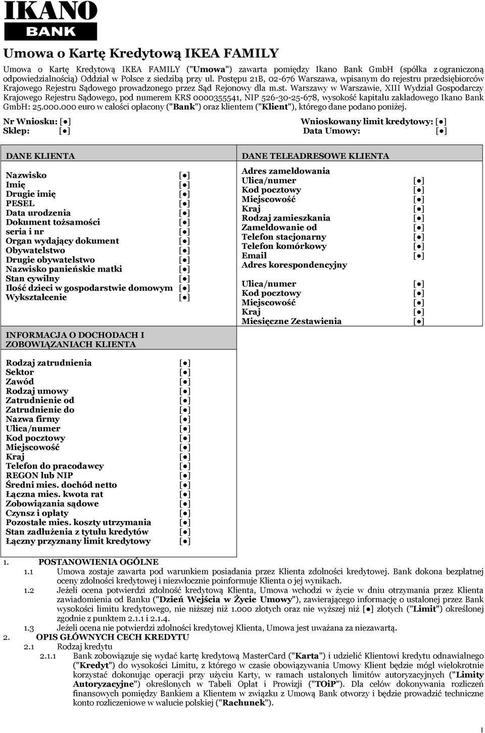 000.000 euro w całości opłacony ("Bank") oraz klientem ("Klient"), którego dane podano poniżej.