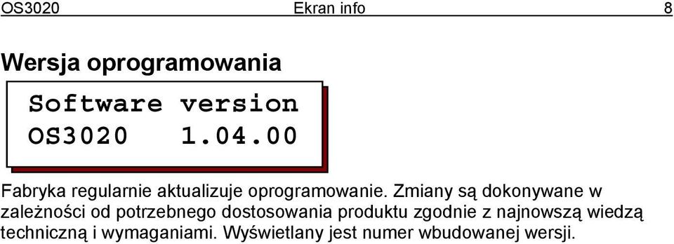 Zmiany są dokonywane w zależności od potrzebnego dostosowania produktu