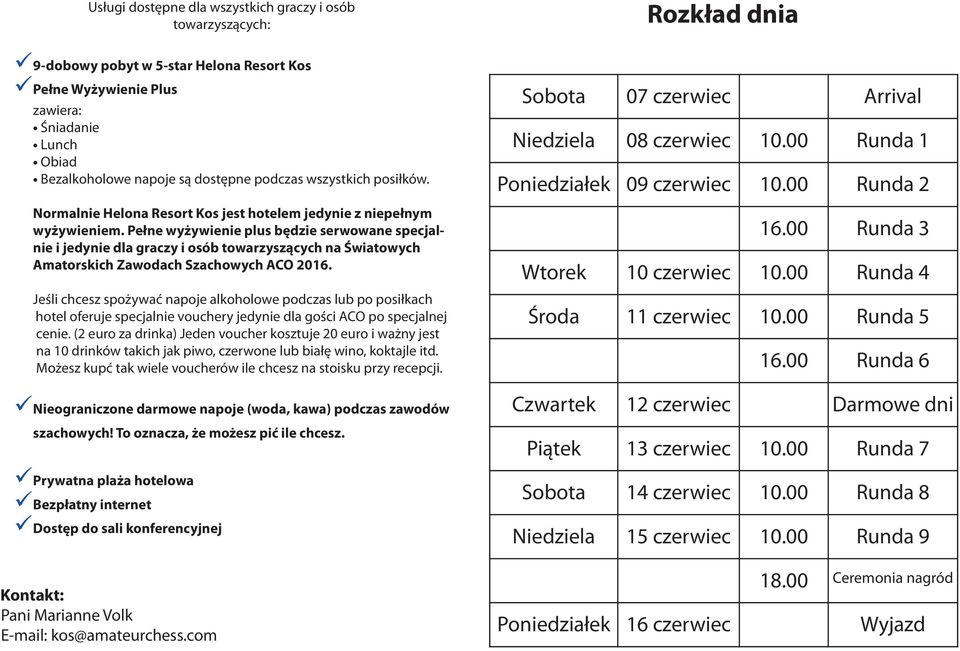 Pełne wyżywienie plus będzie serwowane specjalnie i jedynie dla graczy i osób towarzyszących na Światowych Amatorskich Zawodach Szachowych ACO 2016.