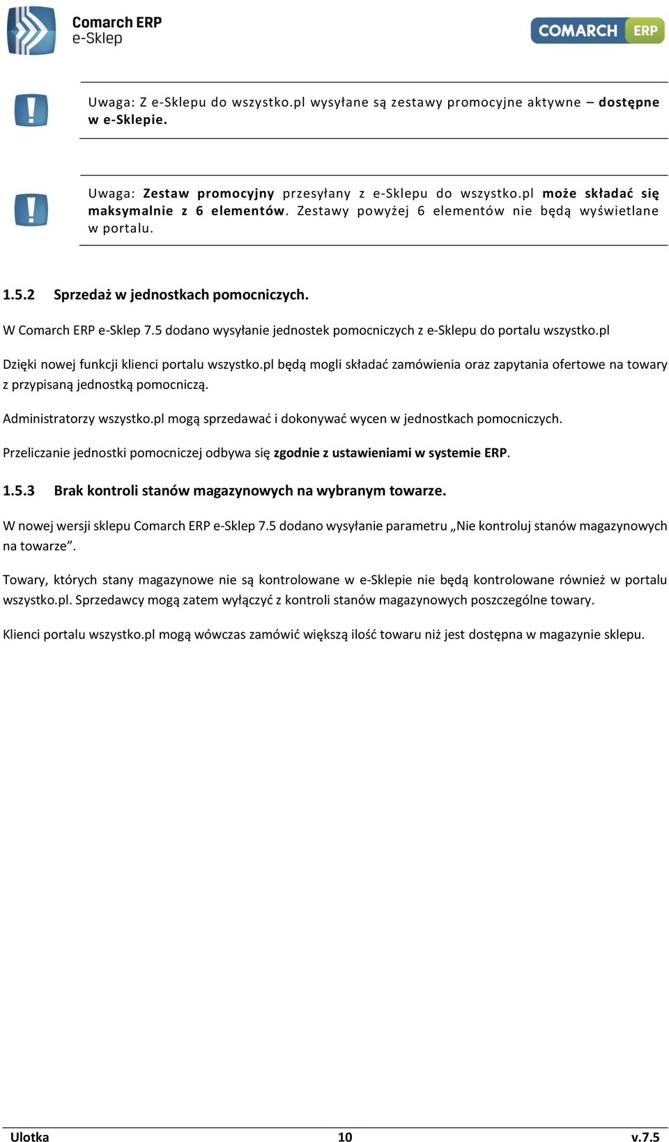 pl Dzięki nowej funkcji klienci portalu wszystko.pl będą mogli składać zamówienia oraz zapytania ofertowe na towary z przypisaną jednostką pomocniczą. Administratorzy wszystko.