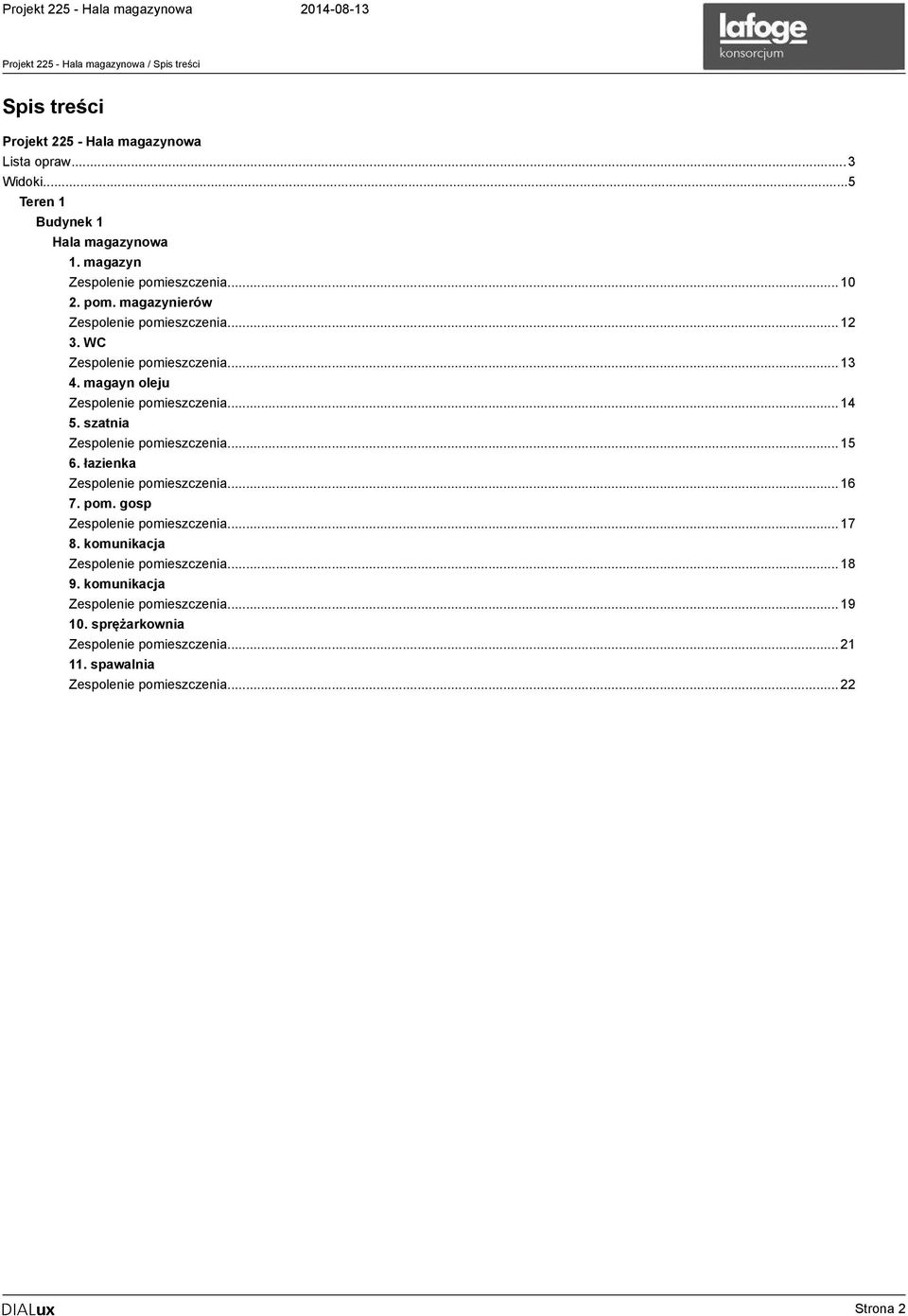 magayn oleju Zespolenie pomieszczenia... 14 5. szatnia Zespolenie pomieszczenia... 15 6. łazienka Zespolenie pomieszczenia... 16 7. pom. gosp Zespolenie pomieszczenia.