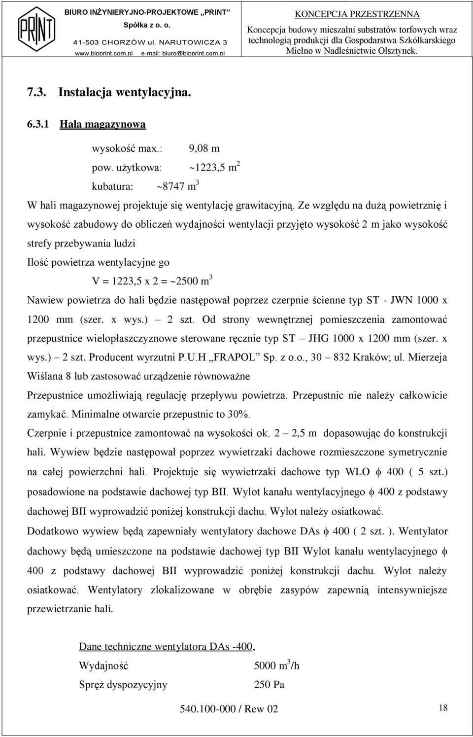 ~2500 m 3 Nawiew powietrza do hali będzie następował poprzez czerpnie ścienne typ ST - JWN 1000 x 1200 mm (szer. x wys.) 2 szt.