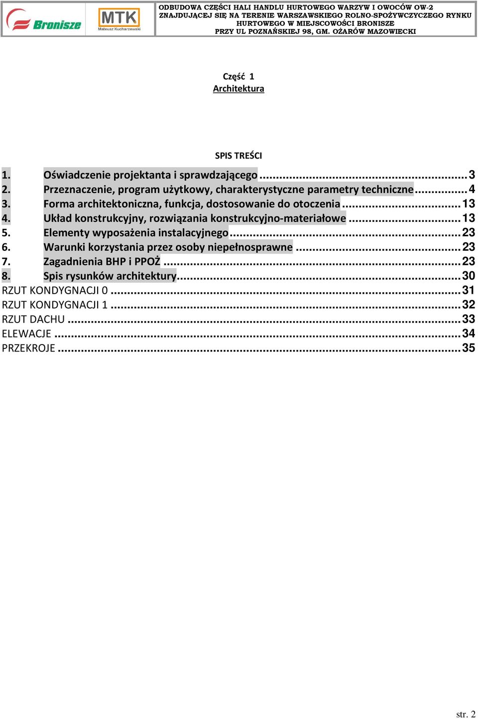 .. 13 4. Układ konstrukcyjny, rozwiązania konstrukcyjno-materiałowe... 13 5. Elementy wyposażenia instalacyjnego... 23 6.