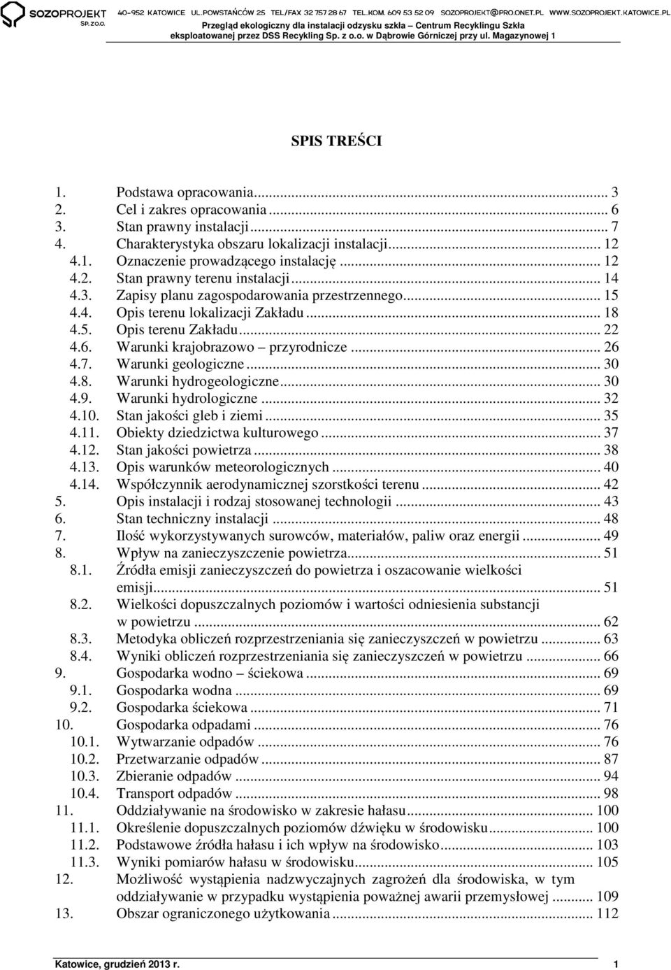 Warunki krajobrazowo przyrodnicze... 26 4.7. Warunki geologiczne... 30 4.8. Warunki hydrogeologiczne... 30 4.9. Warunki hydrologiczne... 32 4.10. Stan jakości gleb i ziemi... 35 4.11.