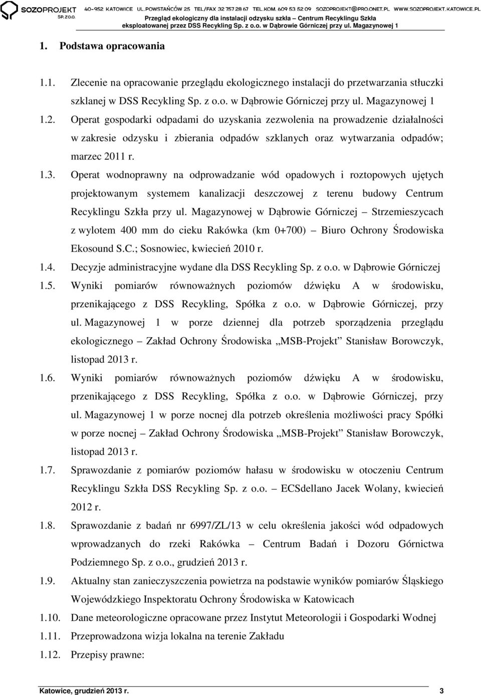 Operat gospodarki odpadami do uzyskania zezwolenia na prowadzenie działalności w zakresie odzysku i zbierania odpadów szklanych oraz wytwarzania odpadów; marzec 2011 r. 1.3.