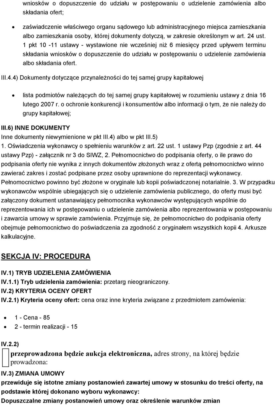 1 pkt 10-11 ustawy - wystawione nie wcześniej niż 6 miesięcy przed upływem terminu składania wniosków o dopuszczenie do udziału w postępowaniu o udzielenie zamówienia albo składania ofert. III.4.