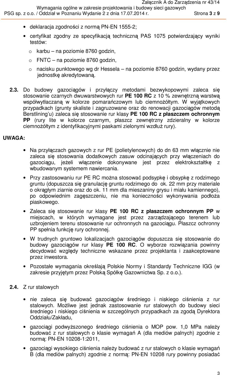 godzin, o nacisku punktowego wg dr Hessela na poziomie 8760 godzin, wydany przez jednostkę akredytowaną. 2.3.