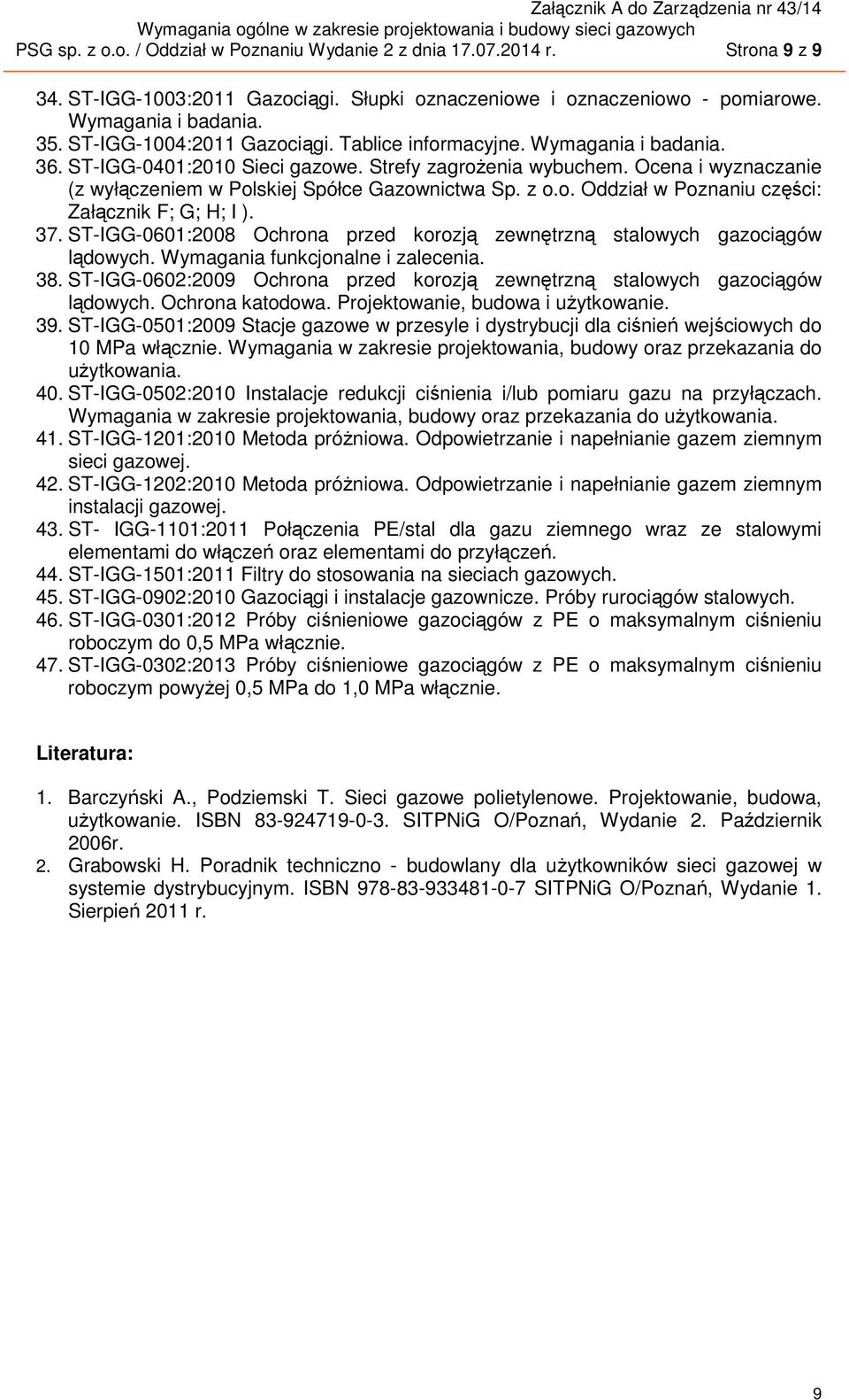 Ocena i wyznaczanie (z wyłączeniem w Polskiej Spółce Gazownictwa Sp. z o.o. Oddział w Poznaniu części: Załącznik F; G; H; I ). 37.