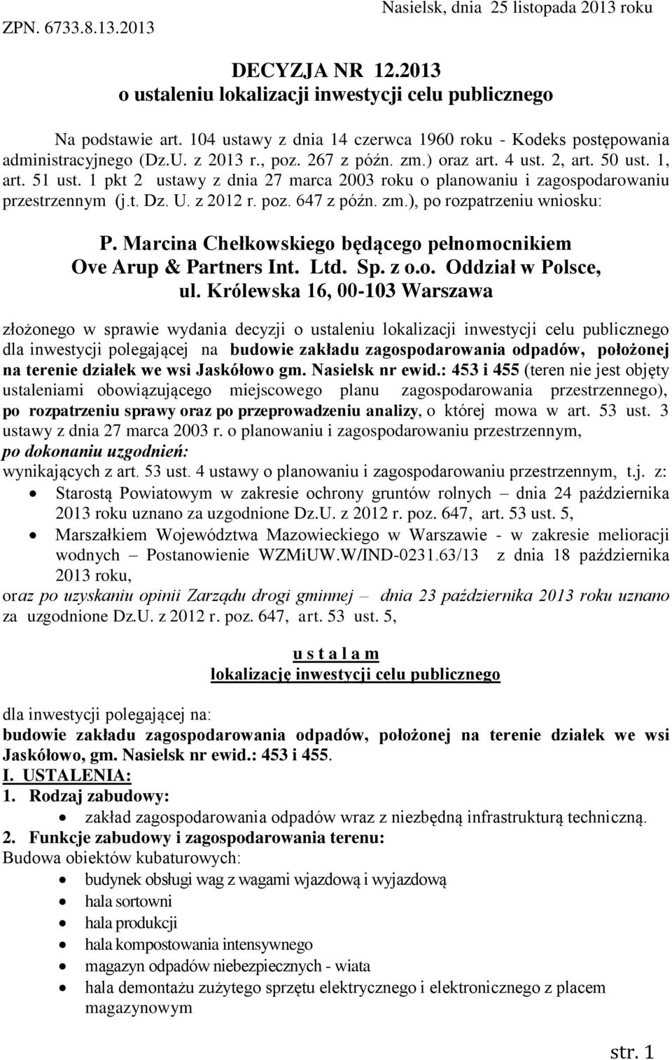 1 pkt 2 ustawy z dnia 27 marca 2003 roku o planowaniu i zagospodarowaniu przestrzennym (j.t. Dz. U. z 2012 r. poz. 647 z późn. zm.), po rozpatrzeniu wniosku: P.