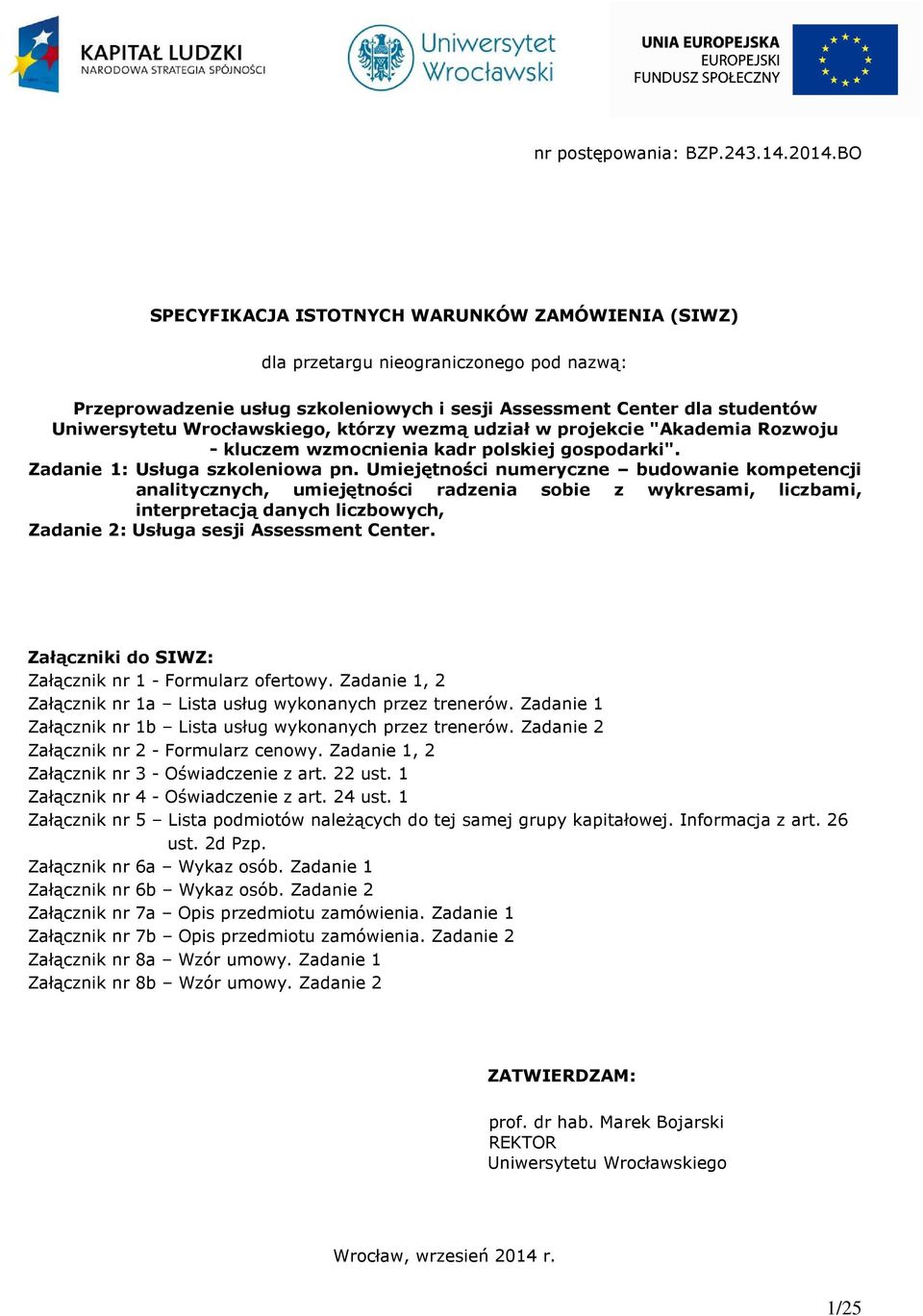 którzy wezmą udział w projekcie "Akademia Rozwoju - kluczem wzmocnienia kadr polskiej gospodarki". Zadanie 1: Usługa szkoleniowa pn.