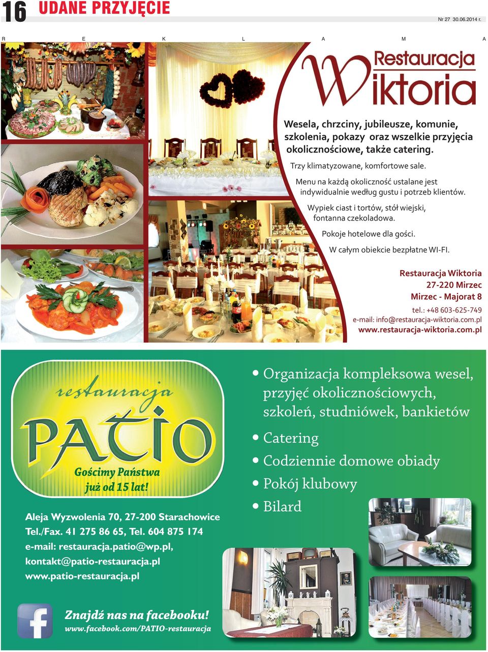 W całym obiekcie bezpłatne WI-FI. Restauracja Wiktoria - Mirzec Mirzec - Majorat tel.: + - - e-mail: info@restauracja-wiktoria.com.
