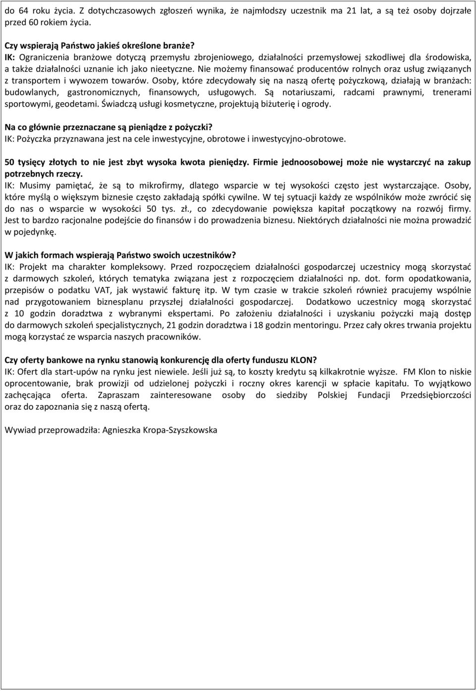 Nie możemy finansować producentów rolnych oraz usług związanych z transportem i wywozem towarów.