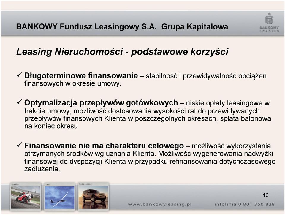 finansowych Klienta w poszczególnych okresach, spłata balonowa na koniec okresu Finansowanie nie ma charakteru celowego możliwość wykorzystania