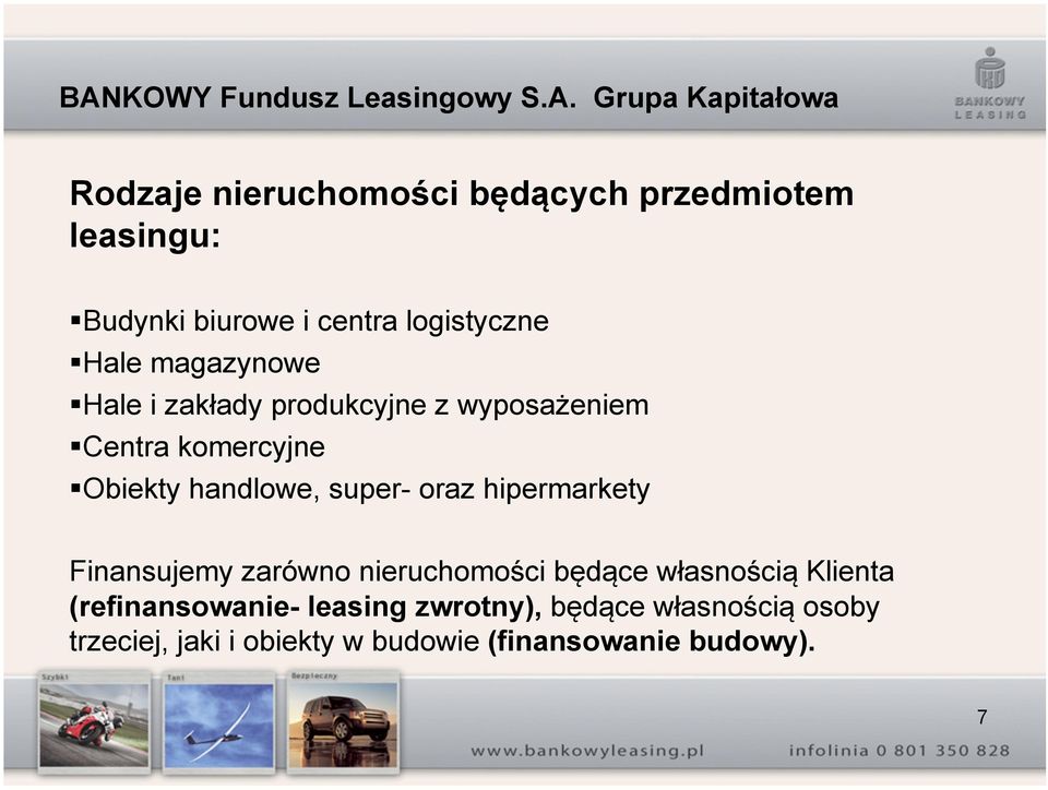 oraz hipermarkety Finansujemy zarówno nieruchomości będące własnością Klienta (refinansowanie-