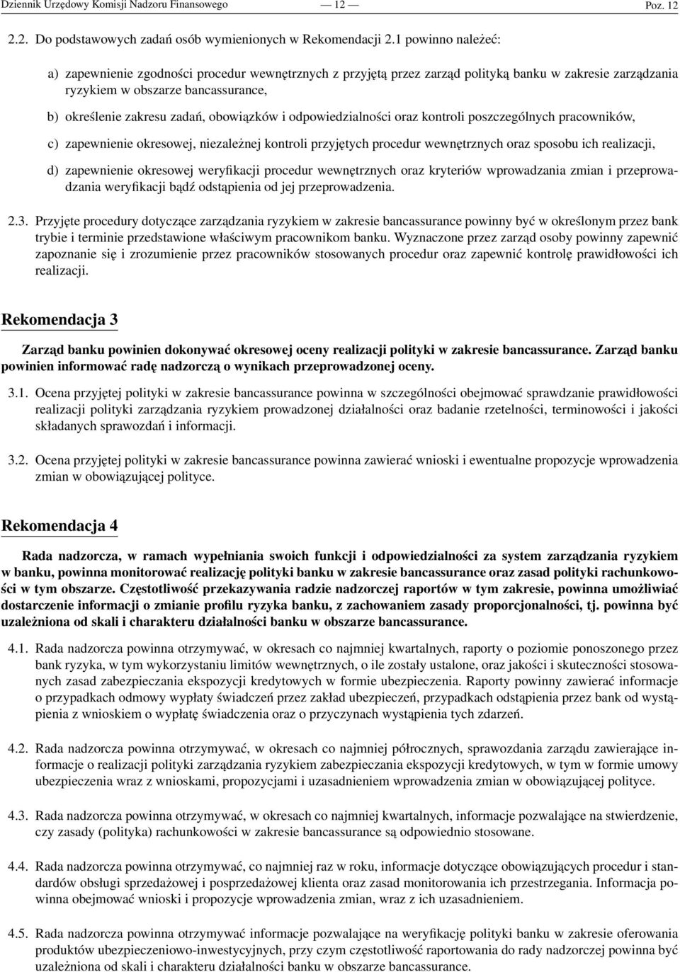 obowiązków i odpowiedzialności oraz kontroli poszczególnych pracowników, c) zapewnienie okresowej, niezależnej kontroli przyjętych procedur wewnętrznych oraz sposobu ich realizacji, d) zapewnienie