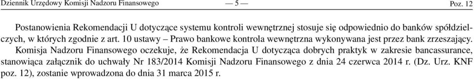 z art. 10 ustawy Prawo bankowe kontrola wewnętrzna wykonywana jest przez bank zrzeszający.