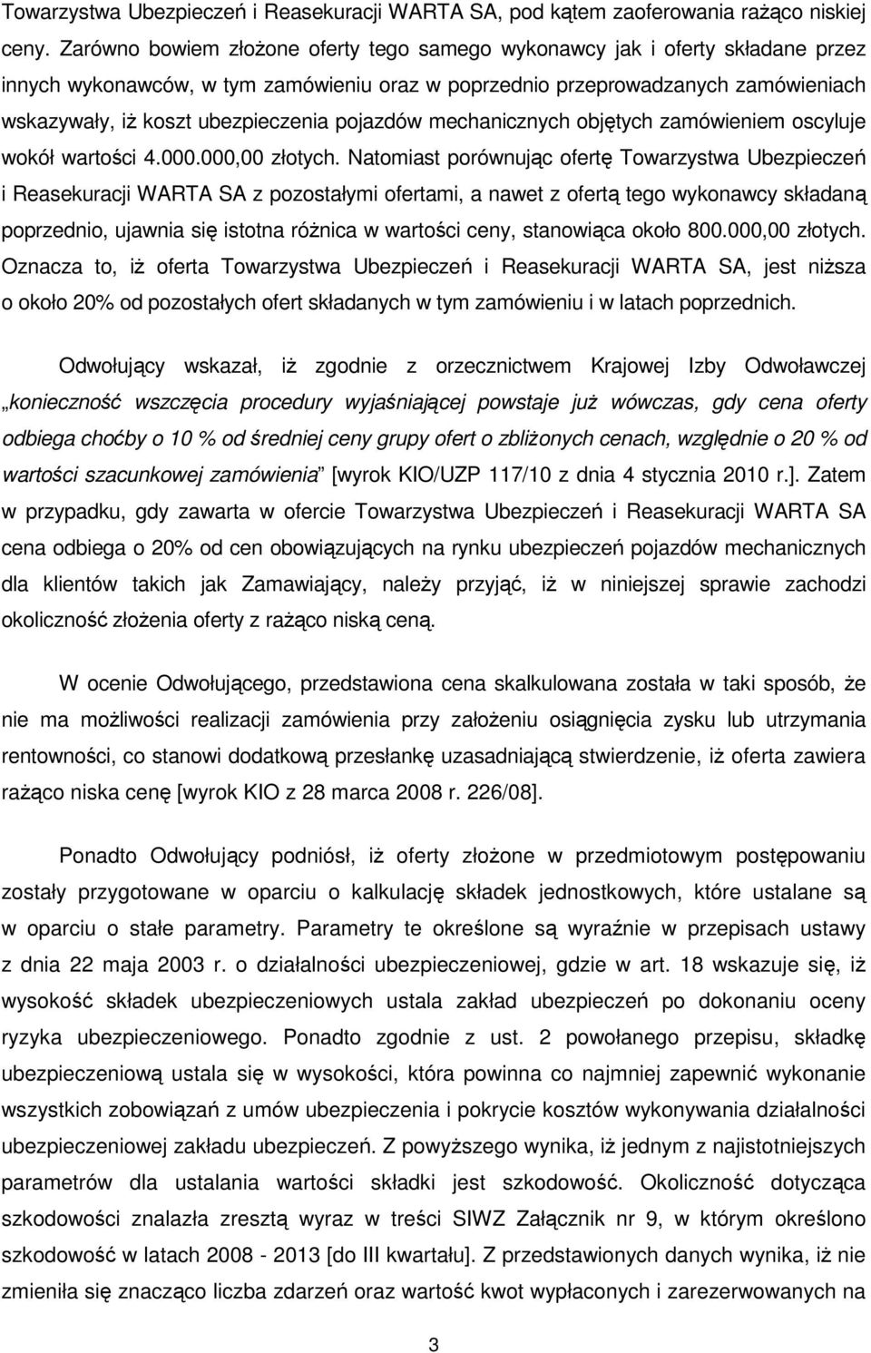 pojazdów mechanicznych objętych zamówieniem oscyluje wokół wartości 4.000.000,00 złotych.