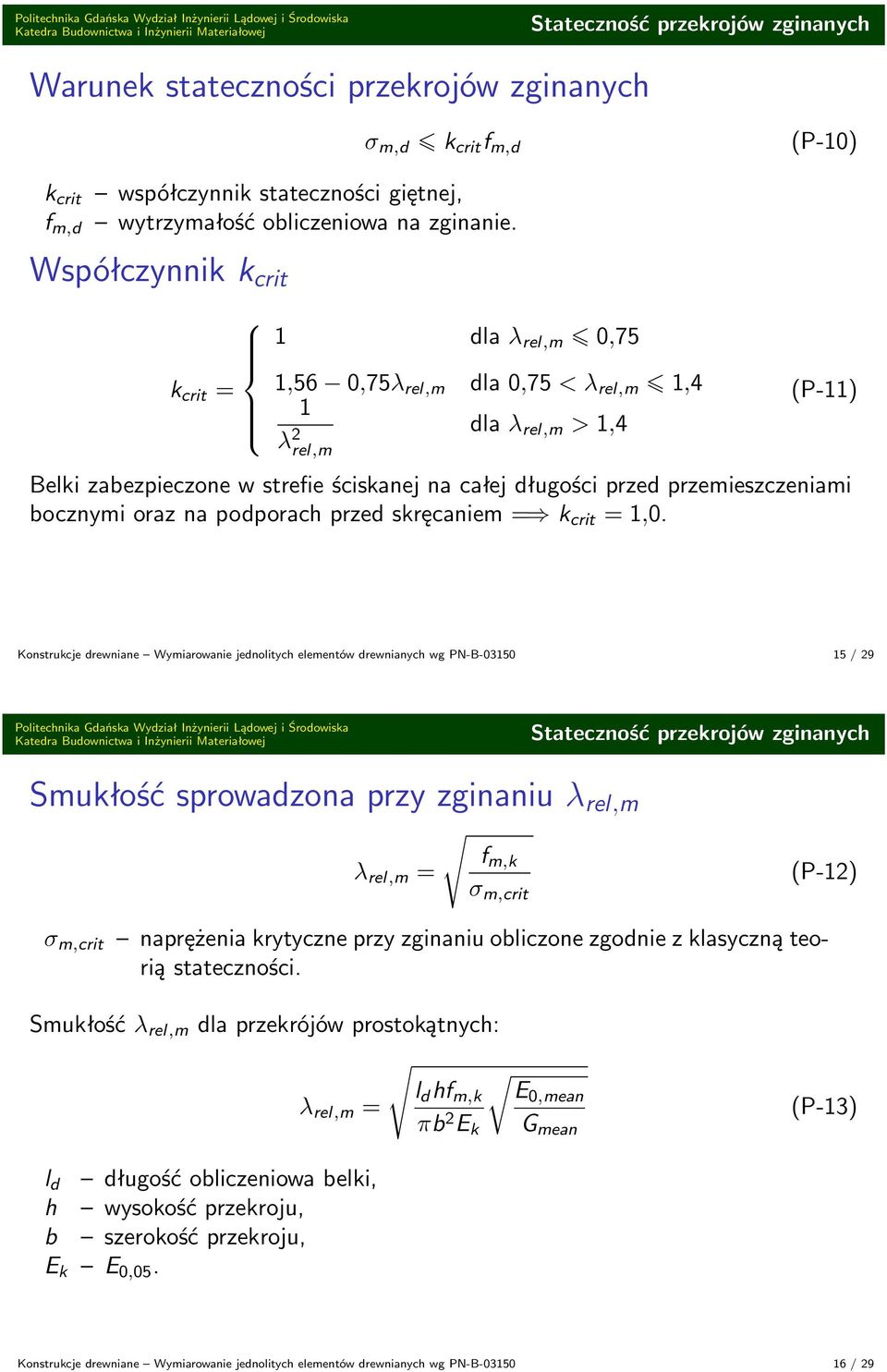 przemieszczeniami bocznymi oraz na podporach przed skręcaniem = k crit = 1,0.