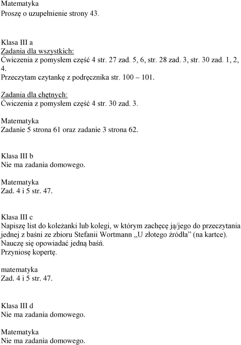 Klasa III b Nie ma zadania domowego. Zad. 4 i 5 str. 47.