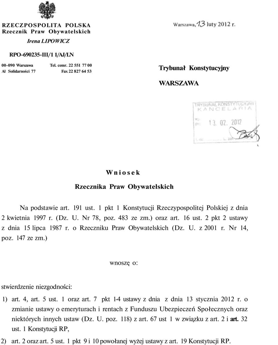 1 pkt 1 Konstytucji Rzeczypospolitej Polskiej z dnia 2 kwietnia 1997 r. (Dz. U. Nr 78, poz. 483 ze zm.) oraz art. 16 ust. 2 pkt 2 ustawy z dnia 15 lipca 1987 r. o Rzeczniku Praw Obywatelskich (Dz. U. z 2001 r.