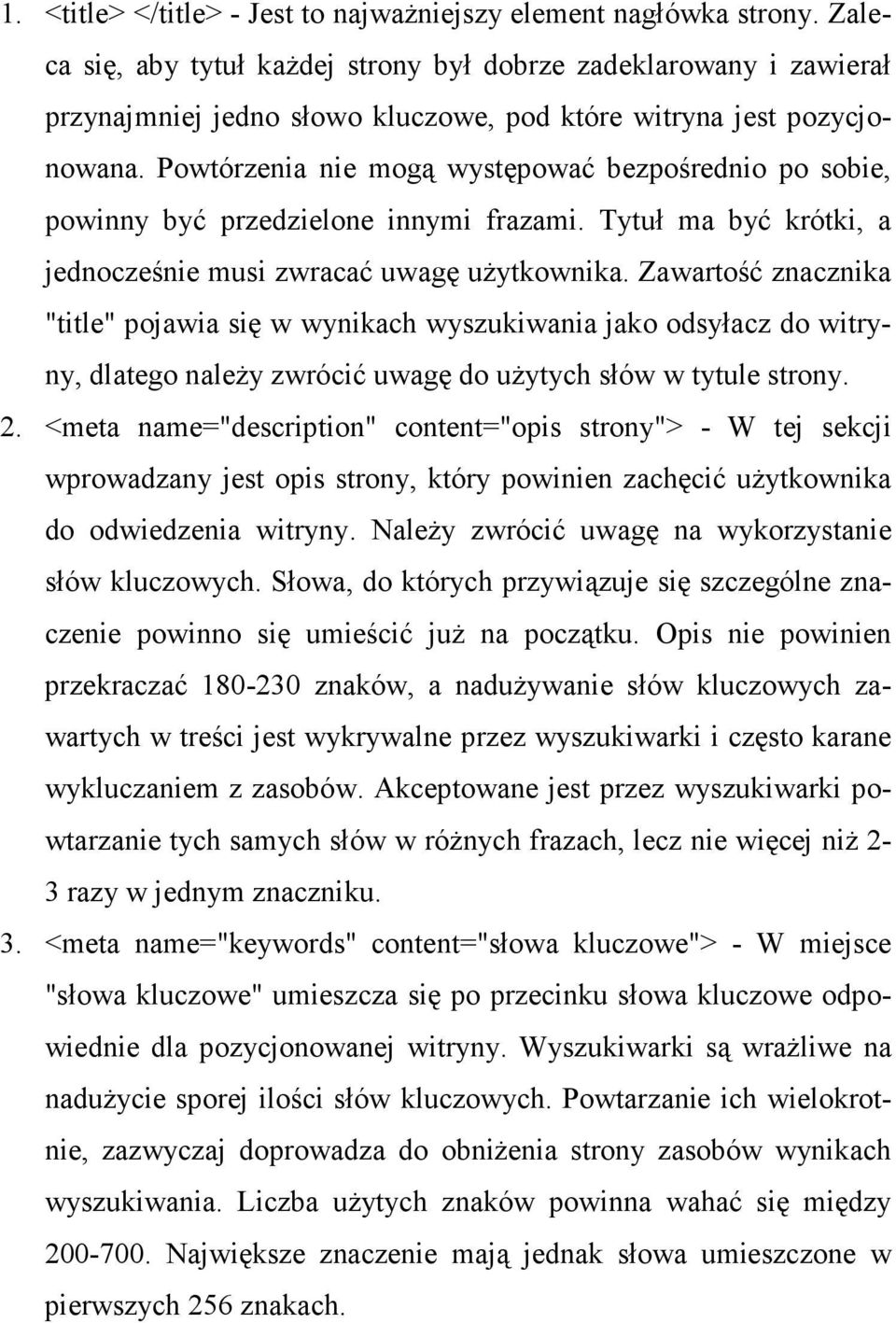 Powtórzenia nie mogą występować bezpośrednio po sobie, powinny być przedzielone innymi frazami. Tytuł ma być krótki, a jednocześnie musi zwracać uwagę uŝytkownika.