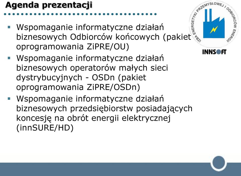 sieci dystrybucyjnych - OSDn (pakiet oprogramowania ZiPRE/OSDn) Wspomaganie informatyczne