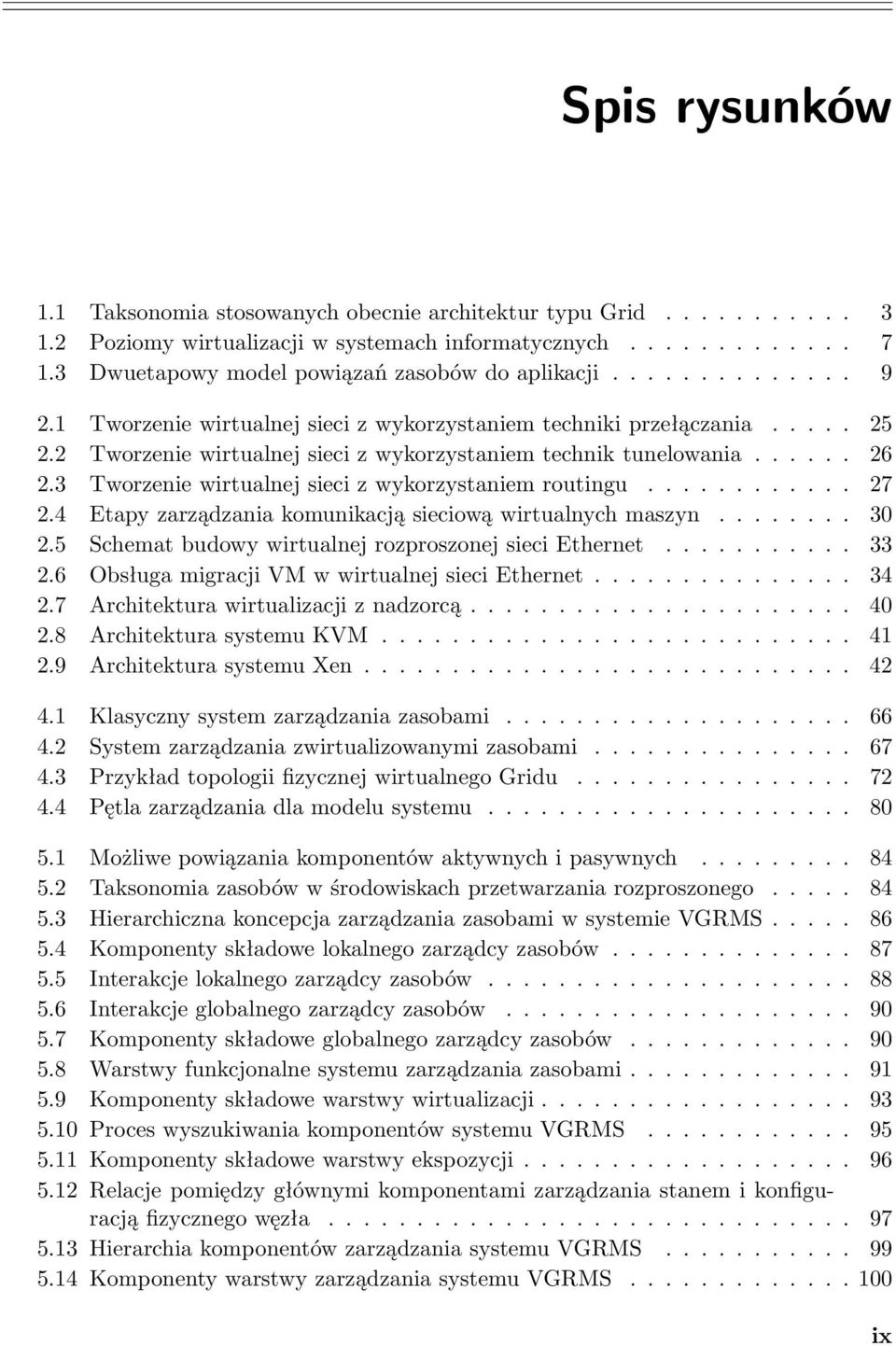 2 Tworzenie wirtualnej sieci z wykorzystaniem technik tunelowania...... 26 2.3 Tworzenie wirtualnej sieci z wykorzystaniem routingu............ 27 2.