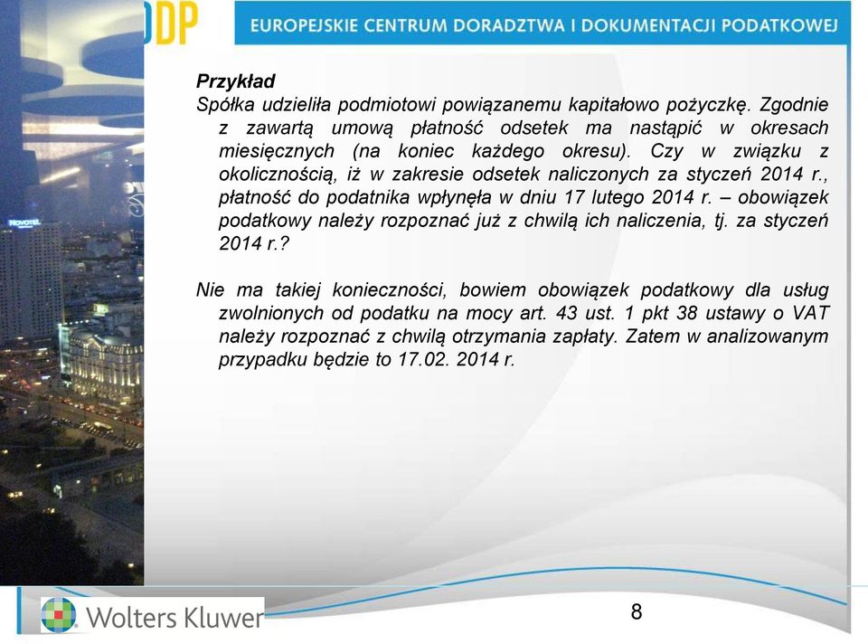 Czy w związku z okolicznością, iż w zakresie odsetek naliczonych za styczeń 2014 r., płatność do podatnika wpłynęła w dniu 17 lutego 2014 r.