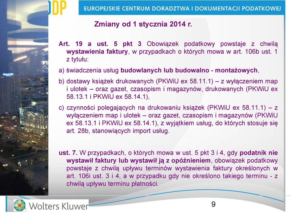 1) z wyłączeniem map i ulotek oraz gazet, czasopism i magazynów, drukowanych (PKWiU ex 58.13.1 i PKWiU ex 58.14.1), c) czynności polegających na drukowaniu książek (PKWiU ex 58.11.