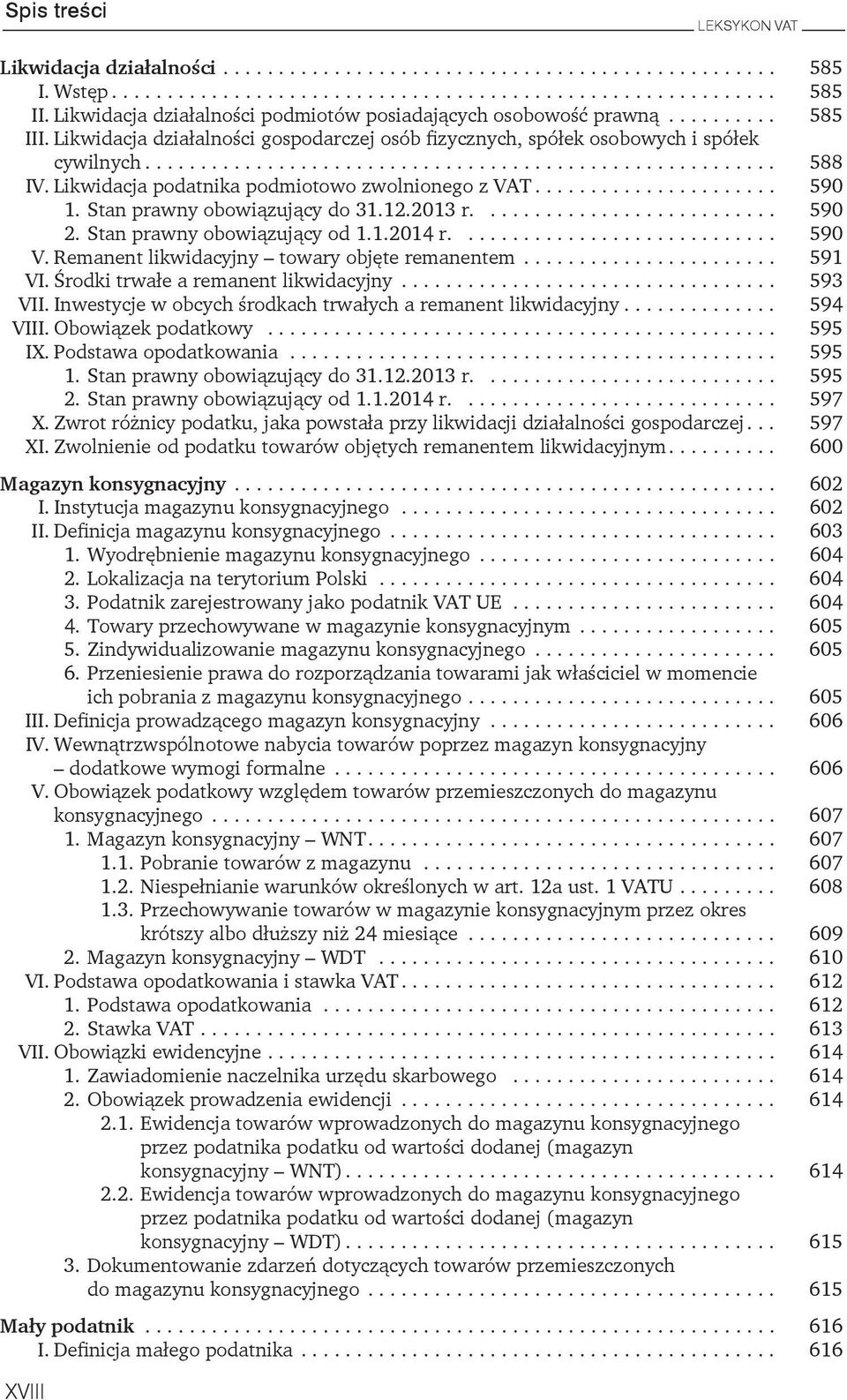 likwidacyjny towary objęte remanentem 591 VI Środki trwałe a remanent likwidacyjny 593 VII Inwestycje w obcych środkach trwałych a remanent likwidacyjny 594 VIII Obowiązek podatkowy 595 IX Podstawa