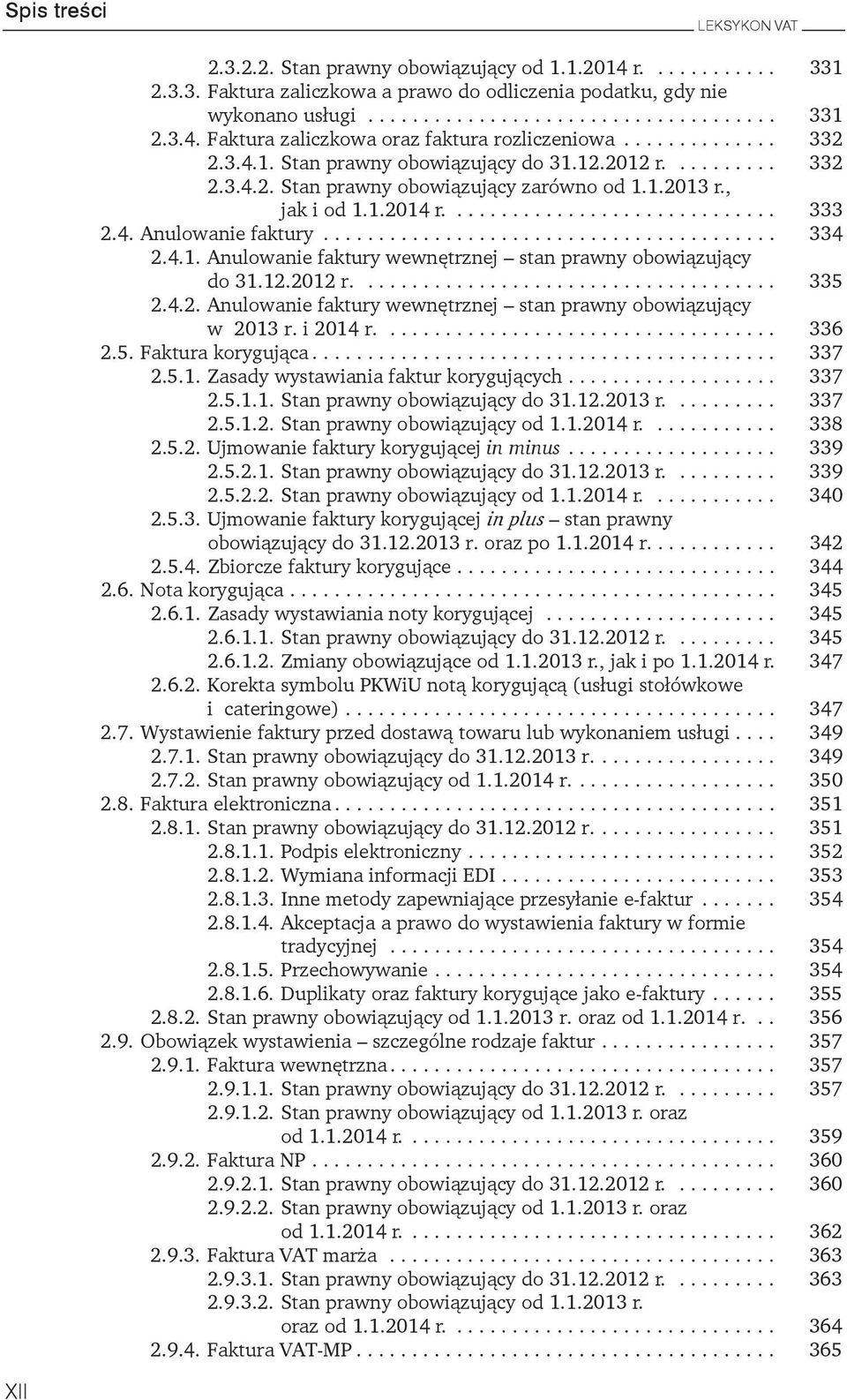 stan prawny obowiązujący do 31122012 r 335 242 Anulowanie faktury wewnętrznej stan prawny obowiązujący w 2013 r i 2014 r 336 25 Faktura korygująca 337 251 Zasady wystawiania faktur korygujących 337