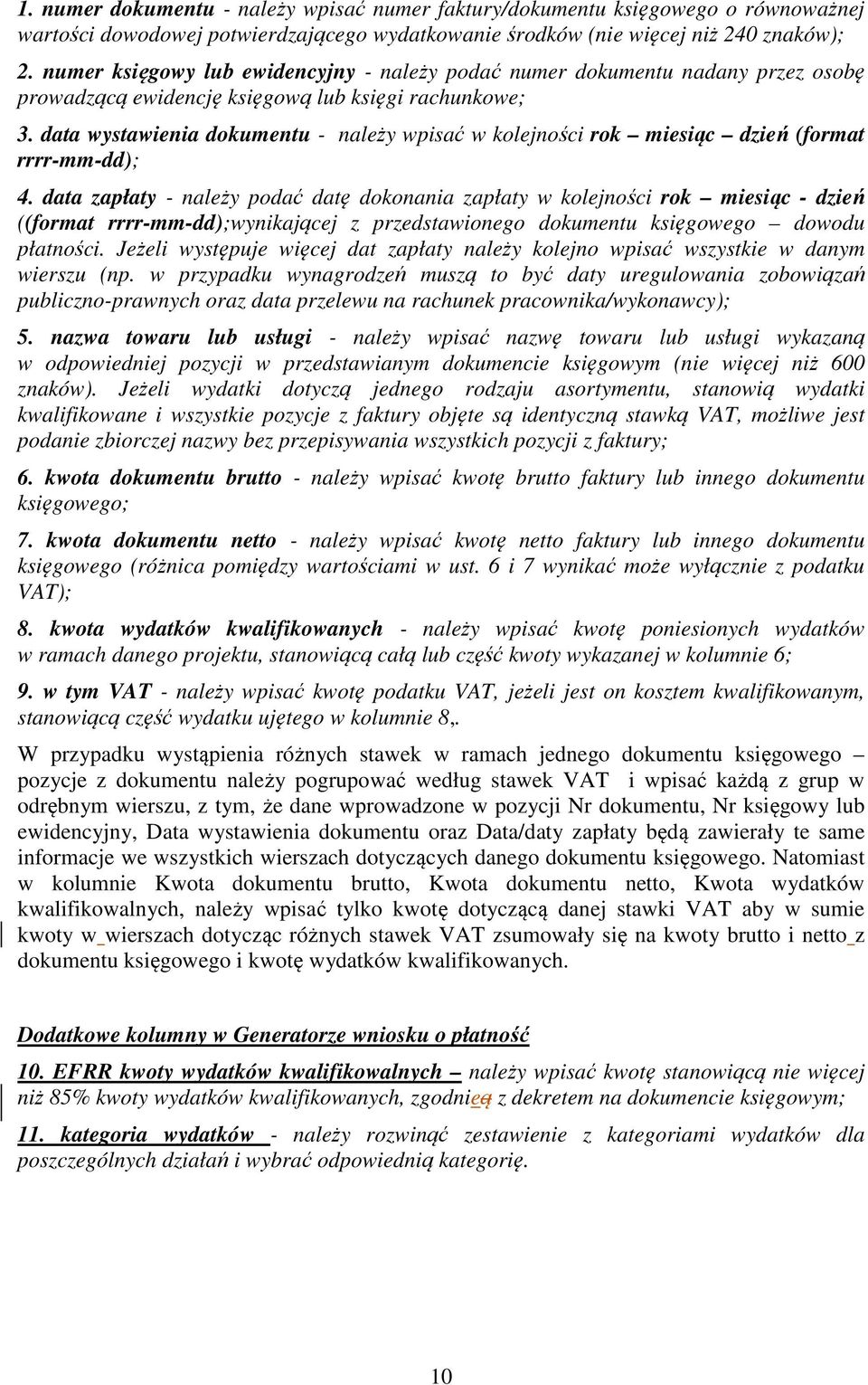 data wystawienia dokumentu - należy wpisać w kolejności rok miesiąc dzień (format rrrr-mm-dd); 4.