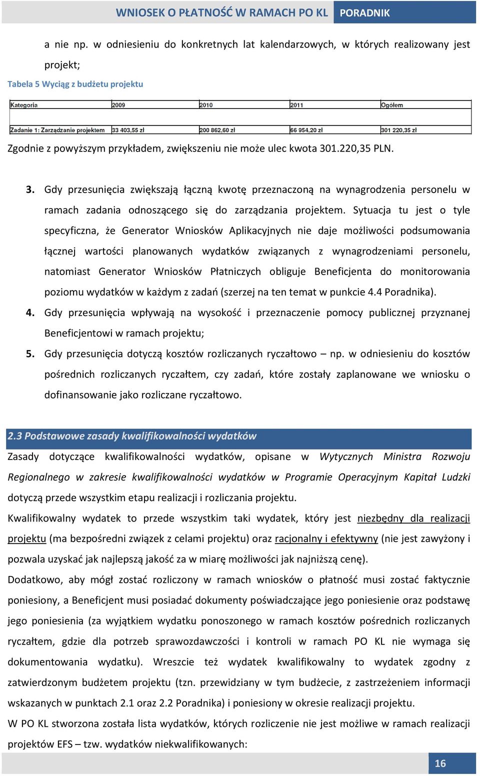 Sytuacja tu jest o tyle specyficzna, że Generator Wniosków Aplikacyjnych nie daje możliwości podsumowania łącznej wartości planowanych wydatków związanych z wynagrodzeniami personelu, natomiast