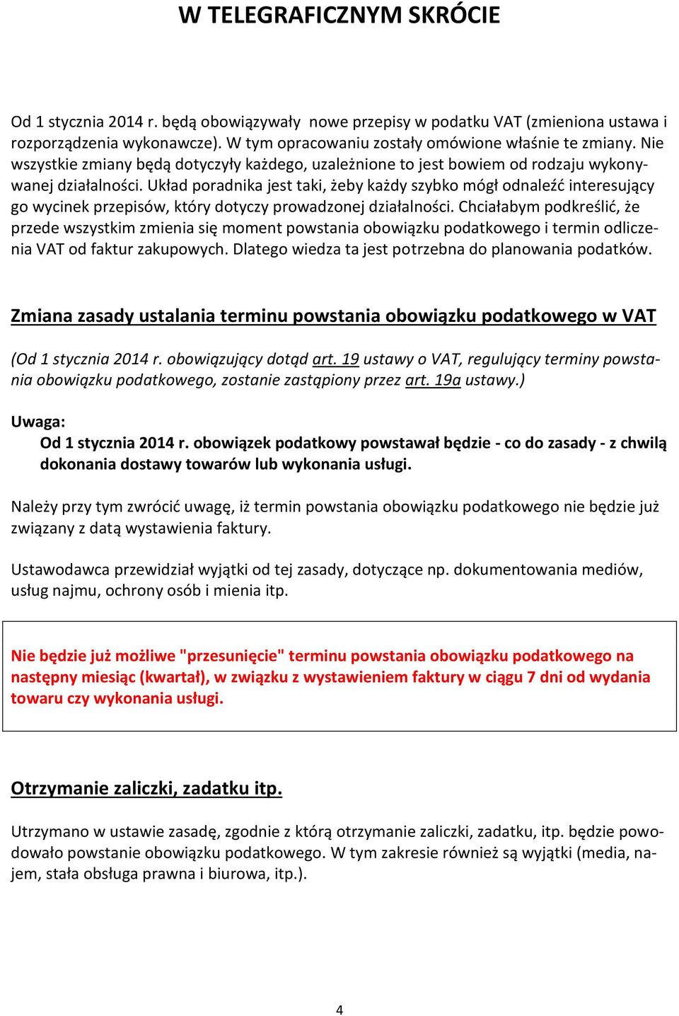 Układ poradnika jest taki, żeby każdy szybko mógł odnaleźć interesujący go wycinek przepisów, który dotyczy prowadzonej działalności.