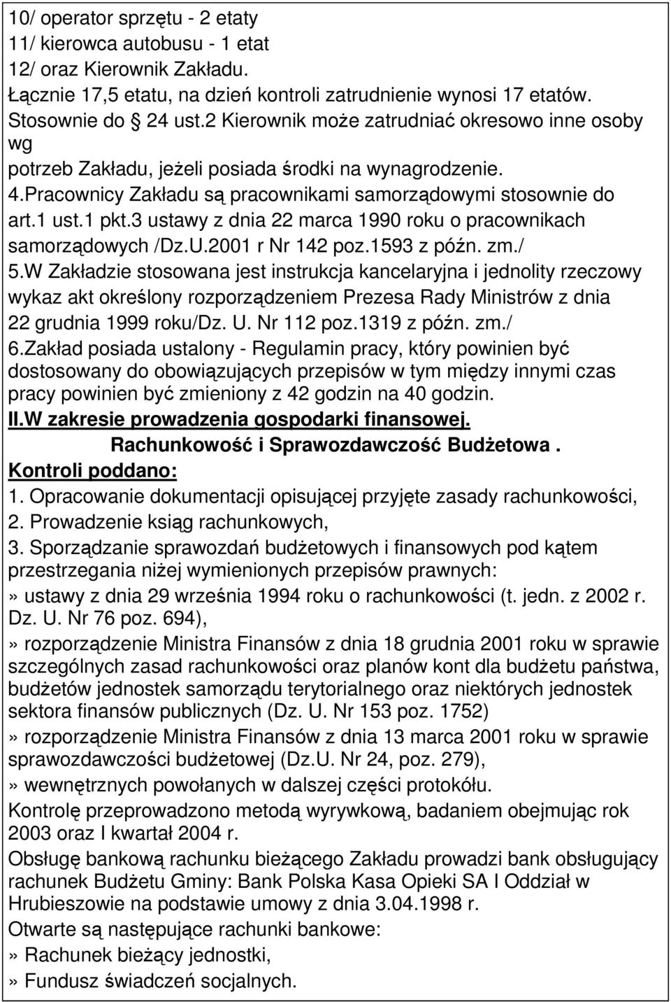 3 ustawy z dnia 22 marca 1990 roku o pracownikach samorządowych /Dz.U.2001 r Nr 142 poz.1593 z późn. zm./ 5.