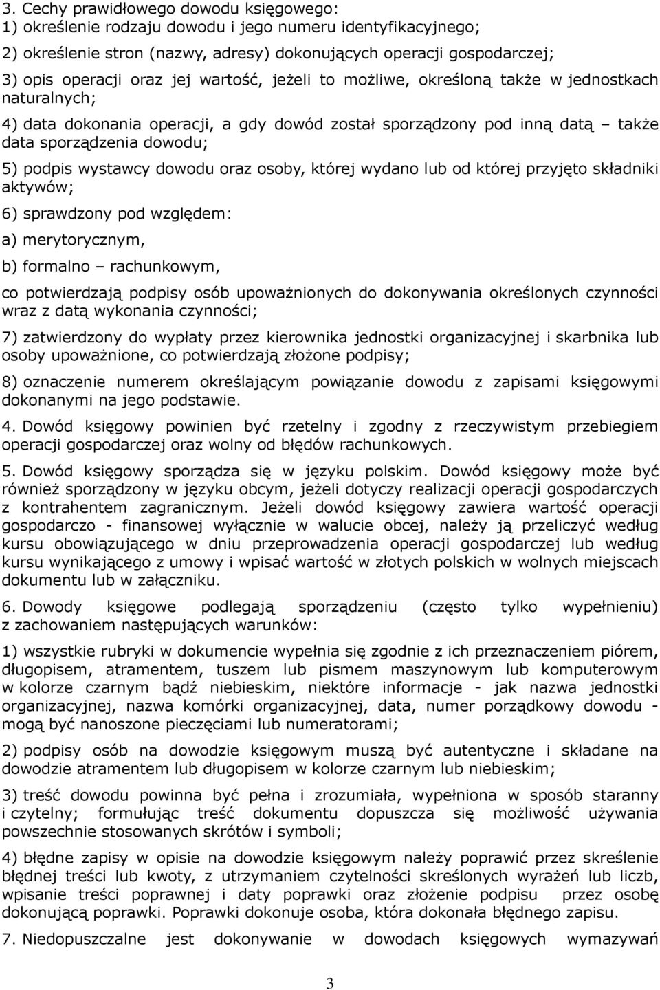 dowodu oraz osoby, której wydano lub od której przyjęto składniki aktywów; 6) sprawdzony pod względem: a) merytorycznym, b) formalno rachunkowym, co potwierdzają podpisy osób upoważnionych do