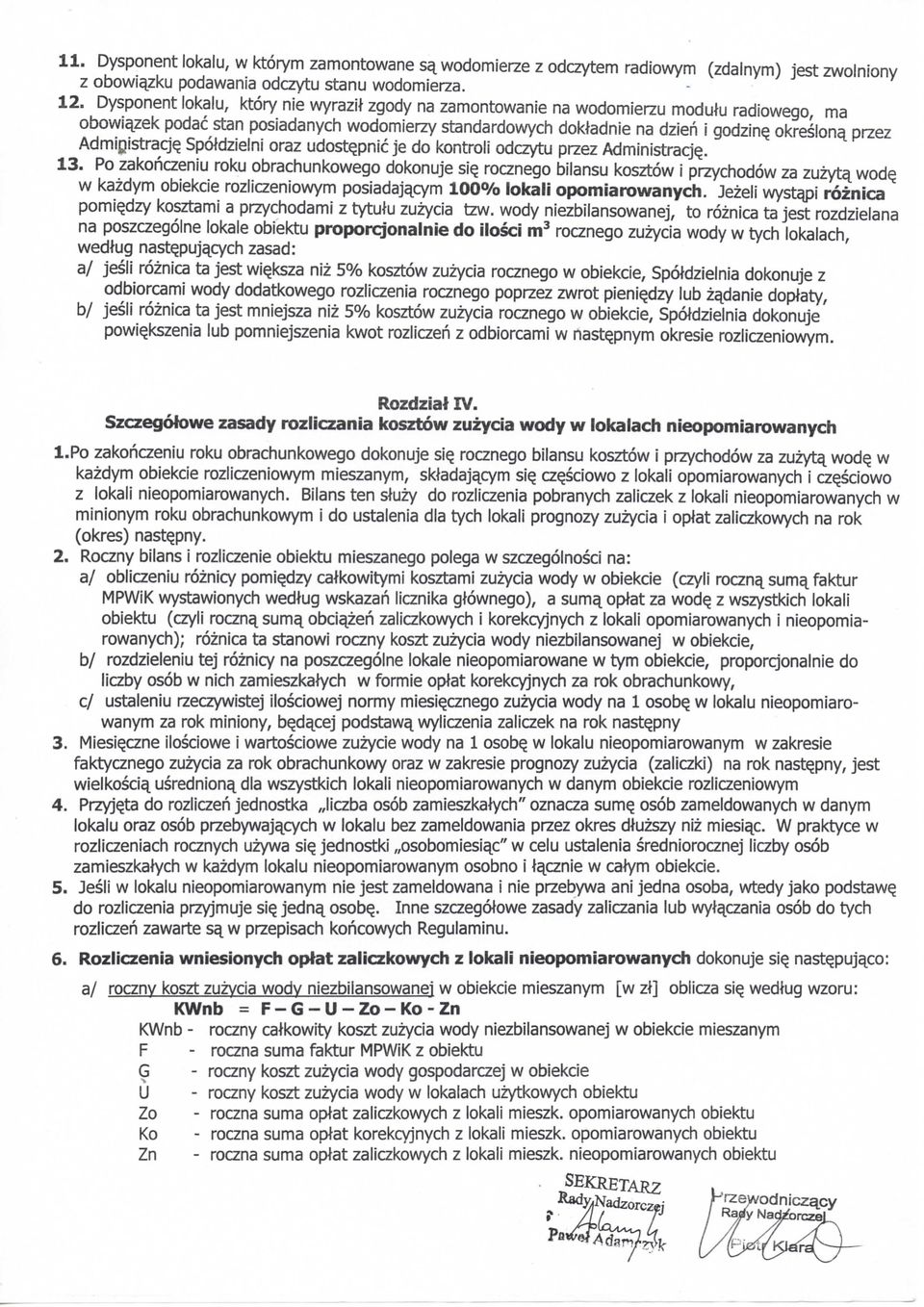 przez AdminjstracjQ Spoldzielni oraz udoste_pnic je do kontroli odczytu przez Administracje,. 13. Po zakohczeniu roku obrachunkowego dokonuje si<? rocznego bilansu kosztow i przychodow za zuzyta.