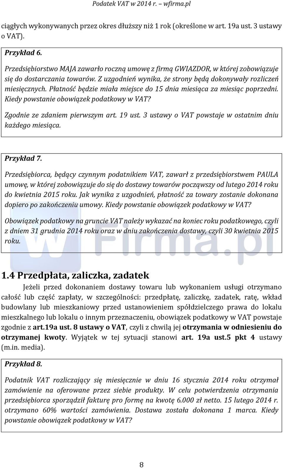 Płatność będzie miała miejsce do 15 dnia miesiąca za miesiąc poprzedni. Kiedy powstanie obowiązek podatkowy w VAT? Zgodnie ze zdaniem pierwszym art. 19 ust.